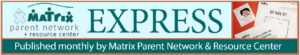 Express published monthly by Matrix Parents Network and Resource center