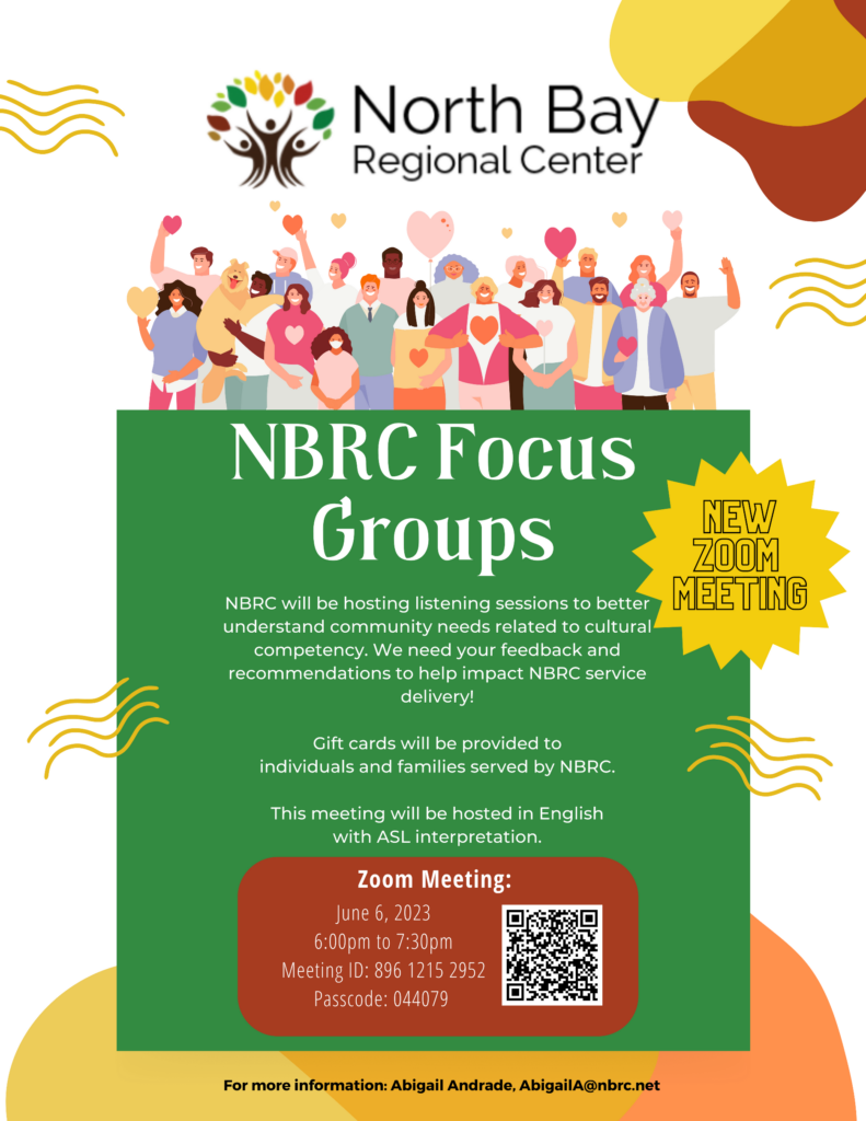 NBC Focus Groups NBC will be hosting listening sessions to better understand community needs related to cultural competency. We need your feedback and recommendations to help impact NBC service delivery! Gift cards will be provided to individuals and families served by NBRC. This meeting will be hosted in English with ASL interpretation.