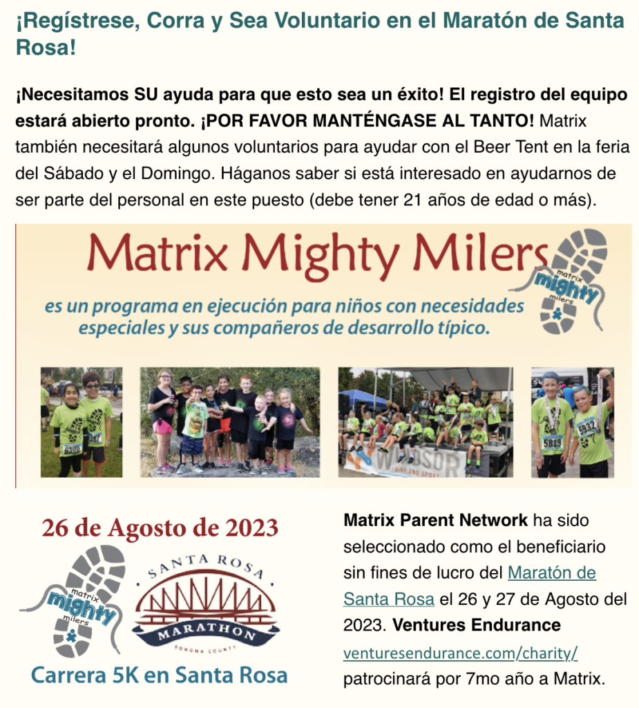 desarrollo típico. Matrix Parent Network ha sido seleccionado como el beneficiario sin fines de lucro del maratón de Santa Rosa el 26 y 27 de agosto de 2023. Ventures Endurance https://venturesendurance.com/charity/ patrocinará a Matrix por séptimo año.