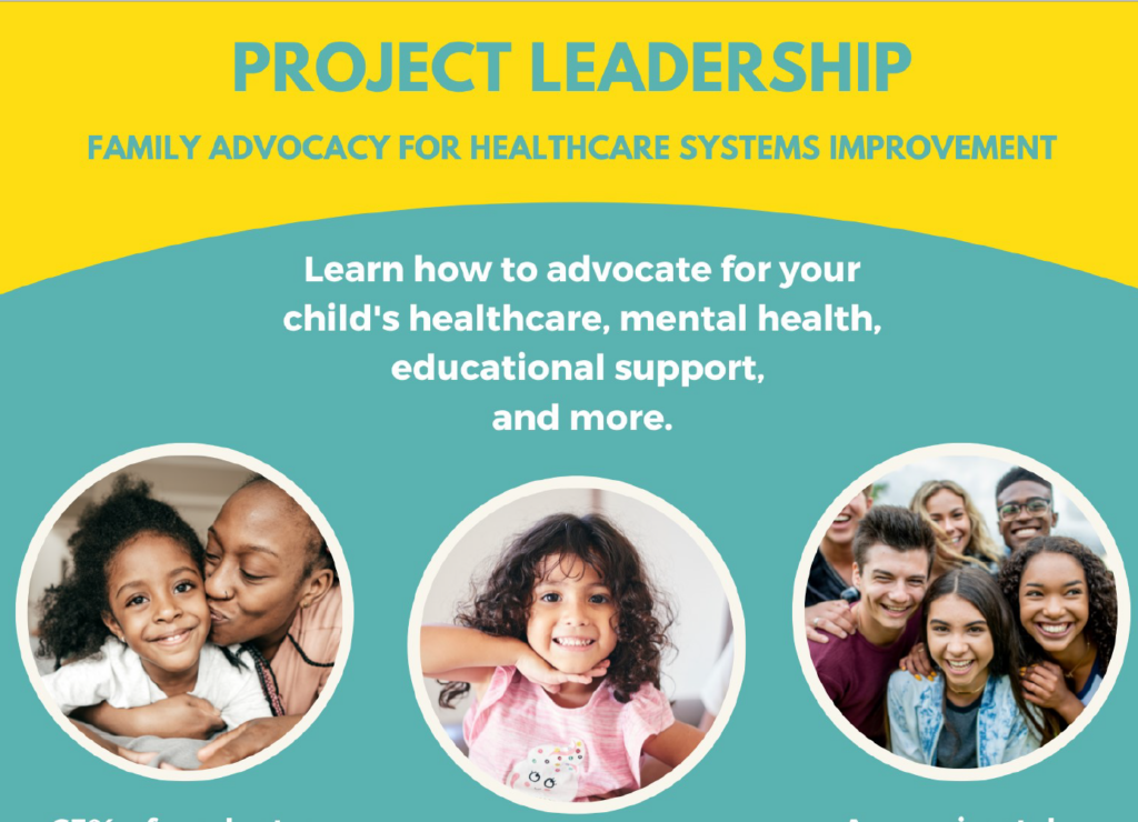PROJECT LEADERSHIP FAMILY ADVOCACY FOR HEALTHCARE SYSTEMS IMPROVEMENT