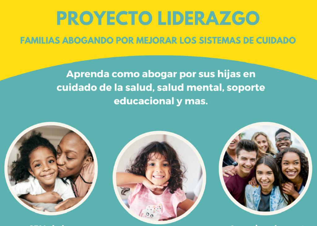 PROYECTO LIDERAZGO Familias Abogando por Mejorar los Sistemas de Cuidado