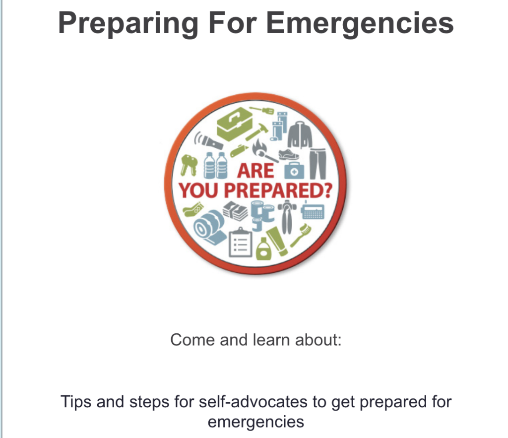 Preparing for Emergencies,   Tips and steps for self-advocates to get prepared for emergencies