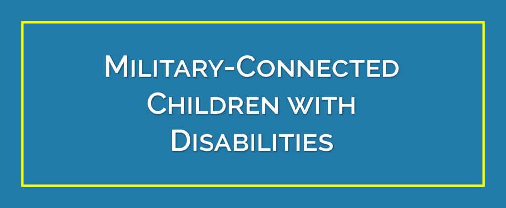 Military Connected Children with Disabilities